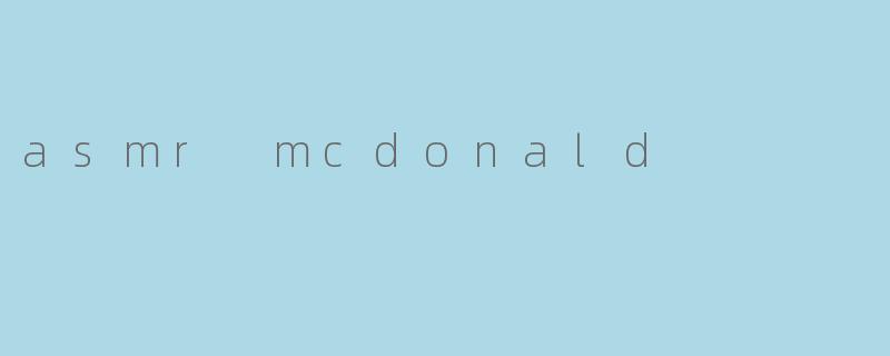 asmr mcdonald